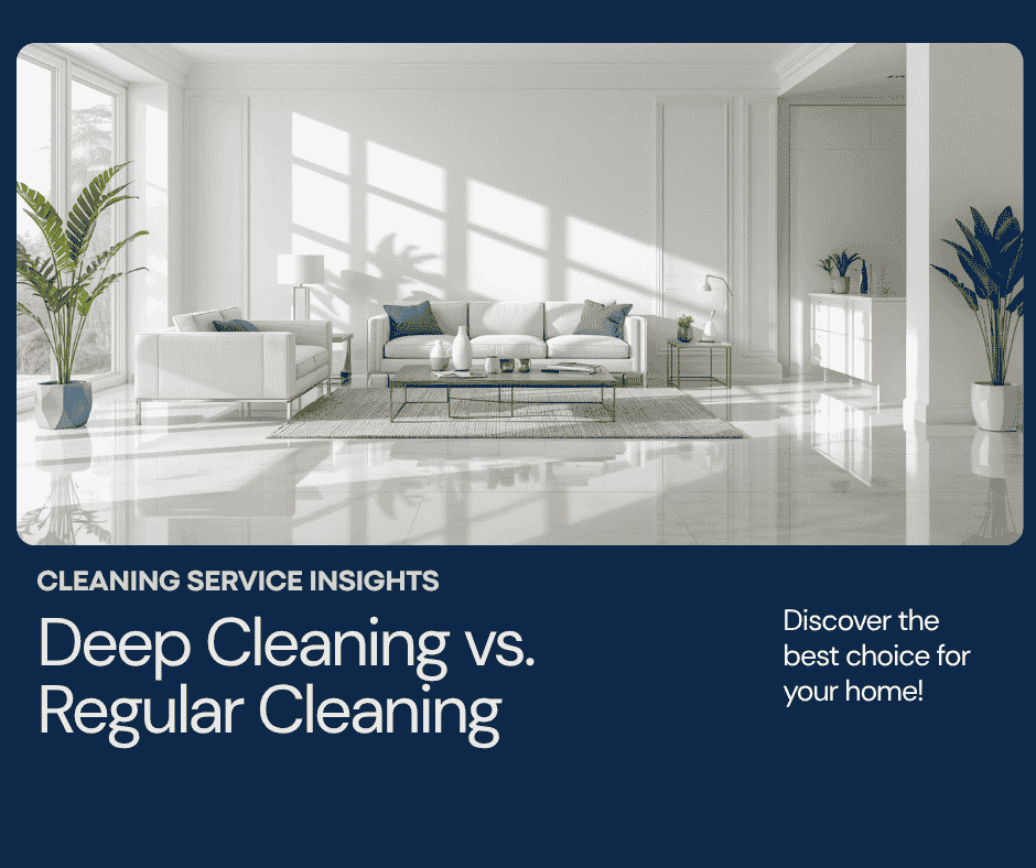 Deep Cleaning vs. Regular Cleaning — What's the Difference?